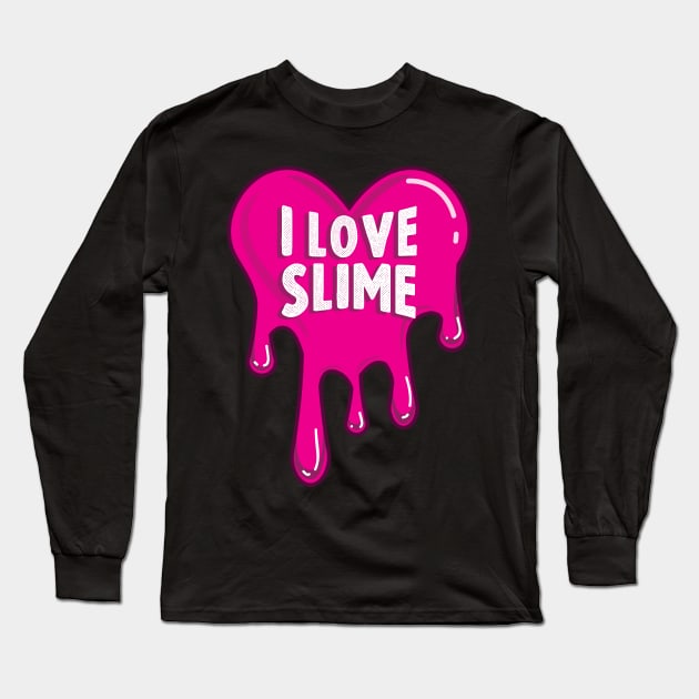 I Love Slime Long Sleeve T-Shirt by amitsurti